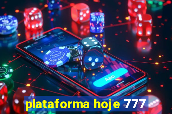 plataforma hoje 777